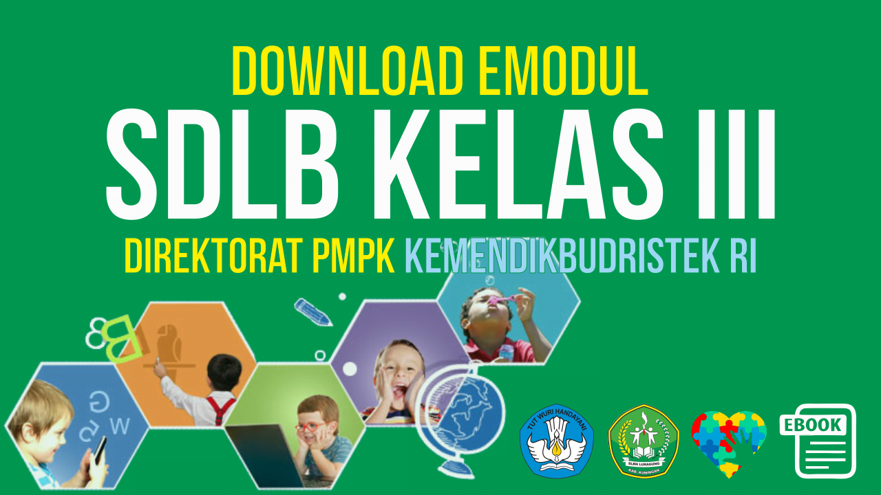 Download Gratis E-Modul Pembelajaran SDLB Terbaru Kelas 3 Tahun Pelajaran 2021-2022 Lengkap dari Direktorat PMPK Kemdikbud RI | SLB Negeri Luragung Kabupaten Kuningan