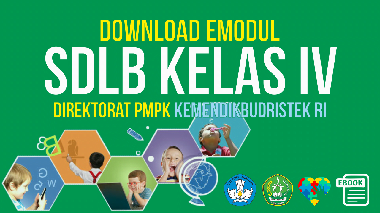 Download Gratis E-Modul Pembelajaran SDLB Terbaru Kelas 4 Tahun Pelajaran 2021-2022 Lengkap dari Direktorat PMPK Kemdikbud RI | SLB Negeri Luragung Kabupaten Kuningan
