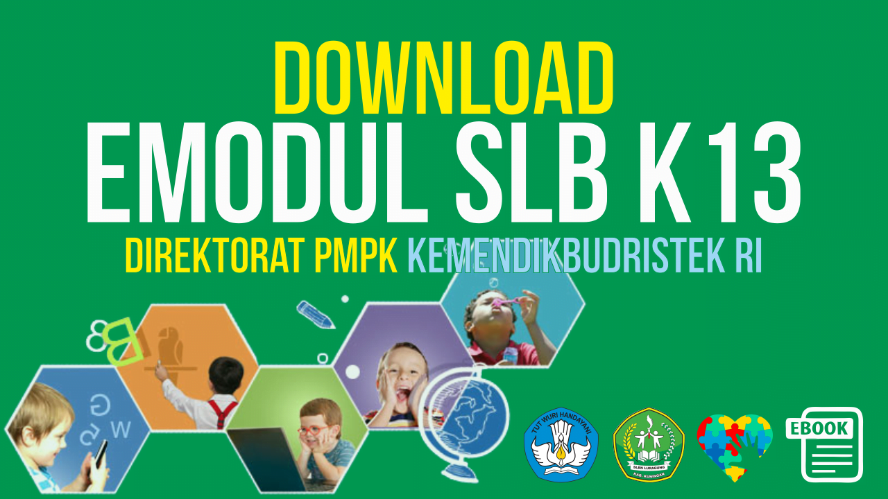 Download Gratis E-Modul Pembelajaran SLB Terbaru Tingkat SDLB, SMPL, SMALB Tahun Pelajaran 2021-2022 Lengkap dari Direktorat PMPK Kemdikbud RI | SLB Negeri Luragung Kabupaten Kuningan