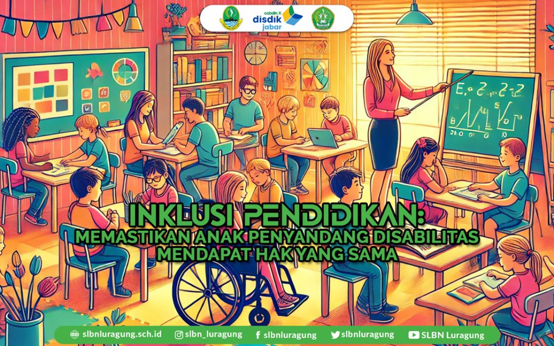 Inklusi Pendidikan: Memastikan Anak Penyandang Disabilitas Mendapat Hak yang Sama