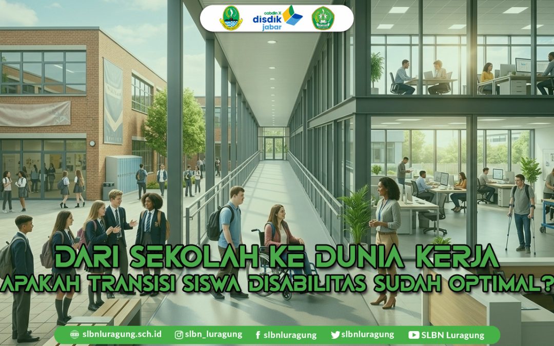 Dari Sekolah ke Dunia Kerja: Apakah Transisi Siswa Disabilitas Sudah Optimal?