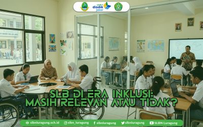 SLB di Era Inklusi: Masih Relevan atau Tidak?