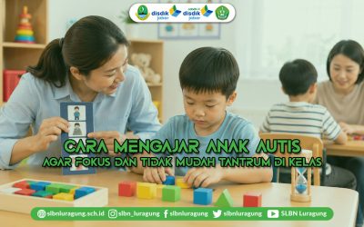 Cara Mengajar Anak Autis agar Fokus dan Tidak Mudah Tantrum di Kelas