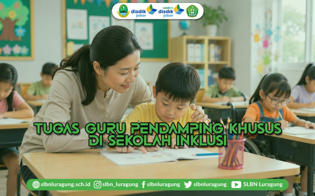 Tugas Guru Pendamping Khusus (GPK) di Sekolah Inklusi