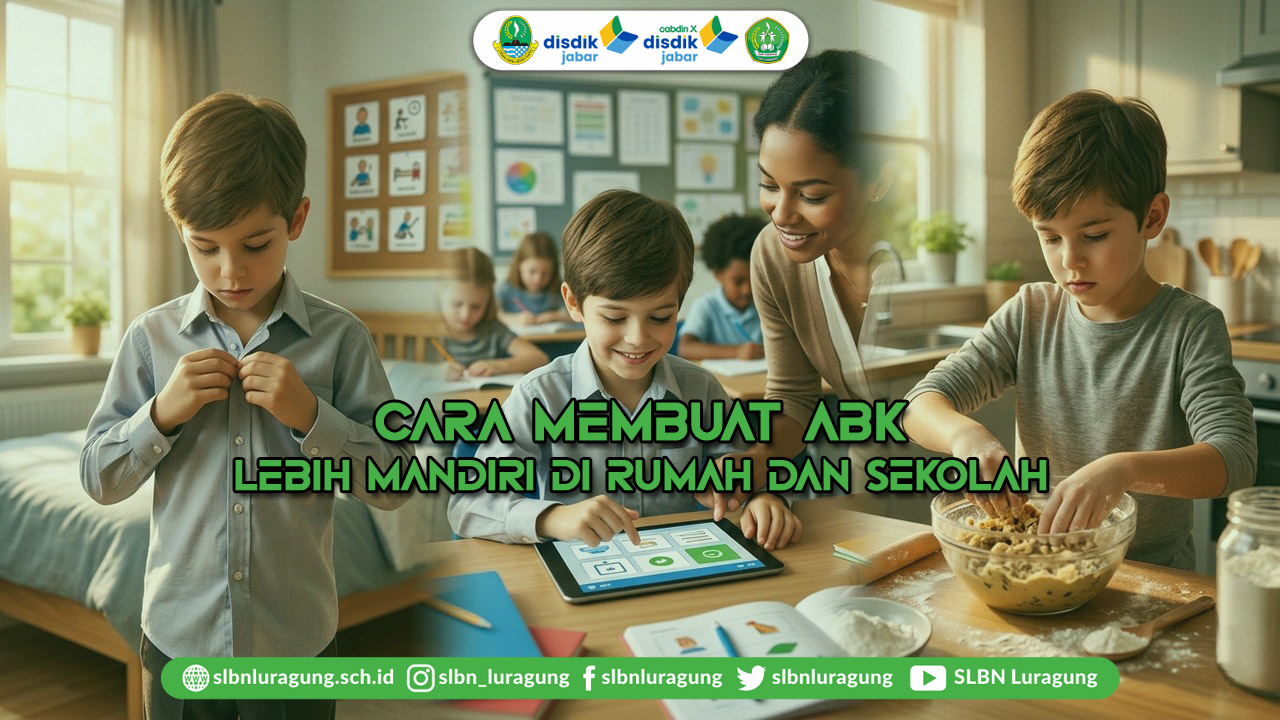 cara membuat anak berkebutuhan khusus lebih mandiri di rumah dan sekolah