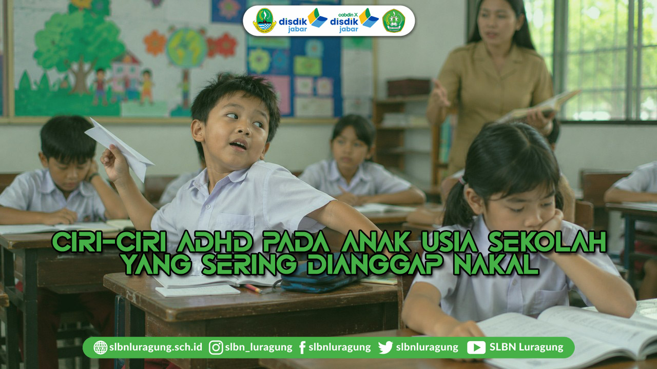 ciri-ciri adhd pada anak usia sekolah yang sering dianggap nakal