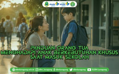 Panduan Orang Tua Menghadapi Anak Berkebutuhan Khusus Saat Masuk Sekolah